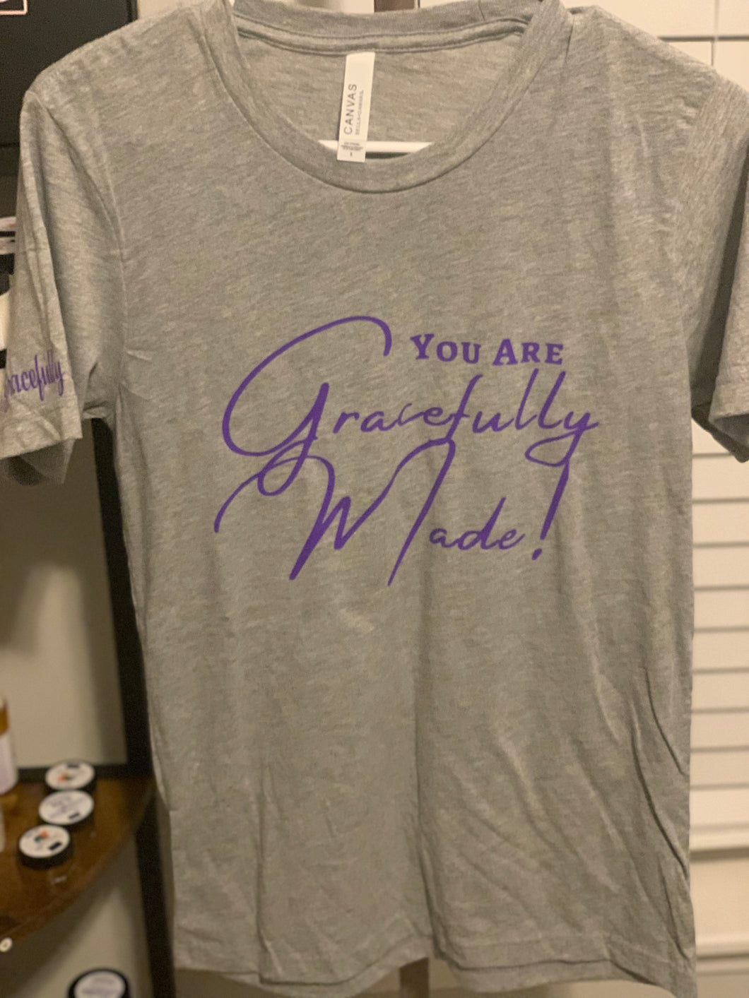 You are Gracefully Made T-Shirt
